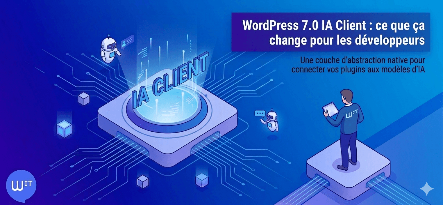 Cover Image for WordPress 7.0 intègre l’IA dans son Core : ce que l’IA Client change pour les développeurs et les agences